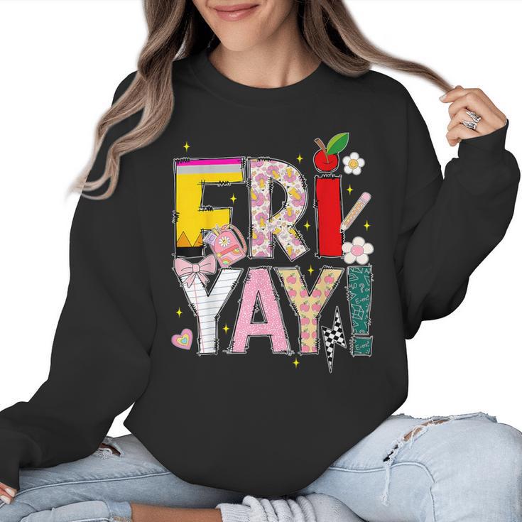 Fri-Yay Happy Friday Lovers Teacher Weekend Women Women Crewneck Sweatshirt