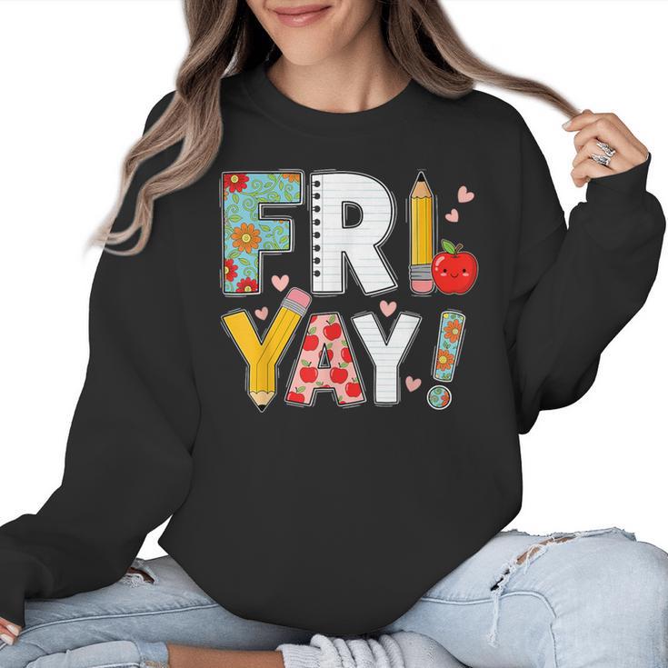 Fri Yay Teacher Happy Friday Friyay Weekend Back To School Women Crewneck Sweatshirt