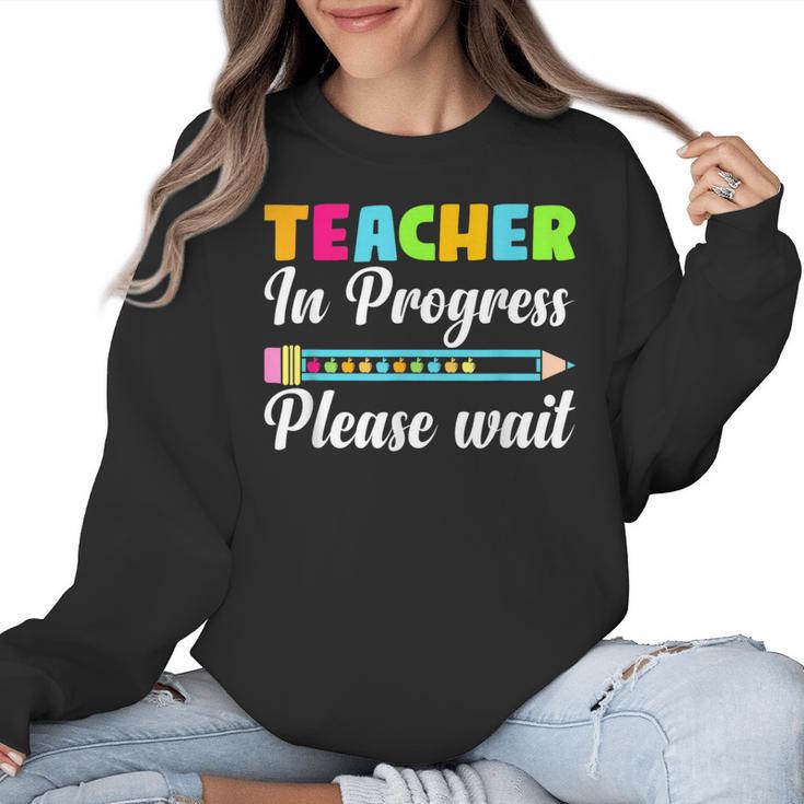 Future Teacher Cool Teacher In Progress Please Wait Women Crewneck Sweatshirt