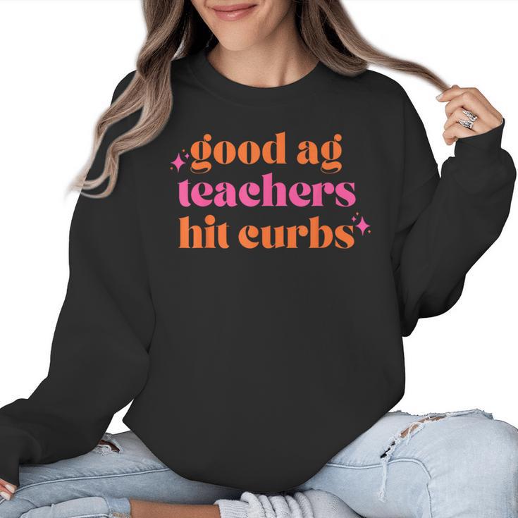 Good Ag Teachers Hit Curbs Teacher Apparel Women Crewneck Sweatshirt