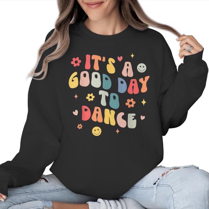 Groovy Its A Good Day To Dance Dance Teacher Women Crewneck Sweatshirt