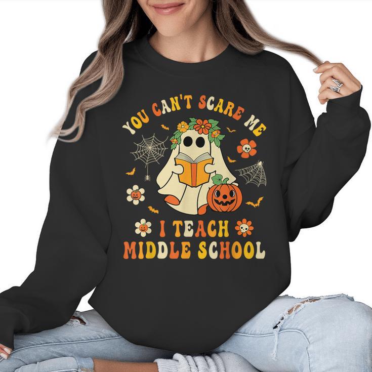 Halloween You Can't Scare Me I Teach Middle School Teacher Women Crewneck Sweatshirt