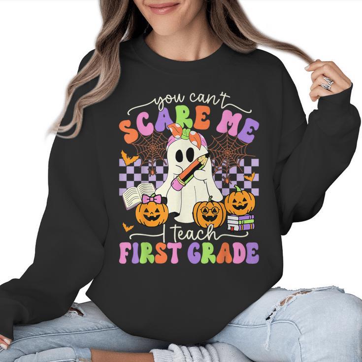 Halloween Teacher You Can't Scare Me I Teach First Grade Women Crewneck Sweatshirt