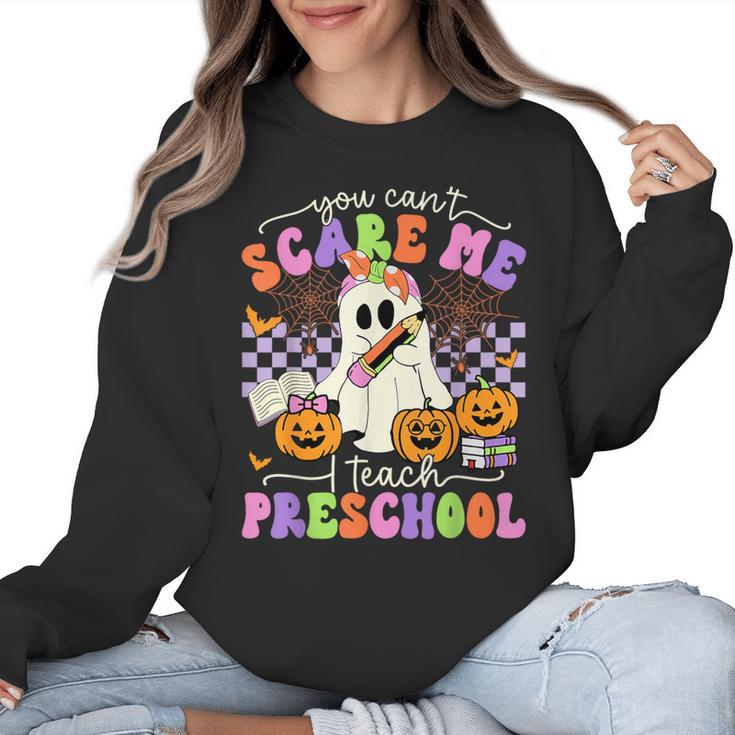 Halloween Teacher You Can't Scare Me I Teach Preschool Women Crewneck Sweatshirt