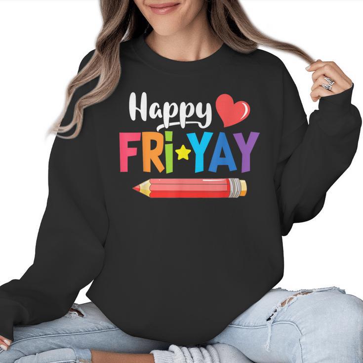 Happy Fri-Yay Friday Lovers Fun Teacher Life Weekend Women Crewneck Sweatshirt