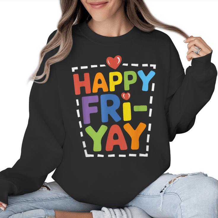Happy Fri-Yay Teacher Life Weekend Pun Happy Friday Women Crewneck Sweatshirt