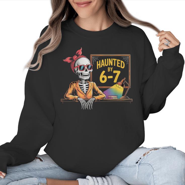 Haunted By 6-7 Teacher Halloween 67 Women Crewneck Sweatshirt