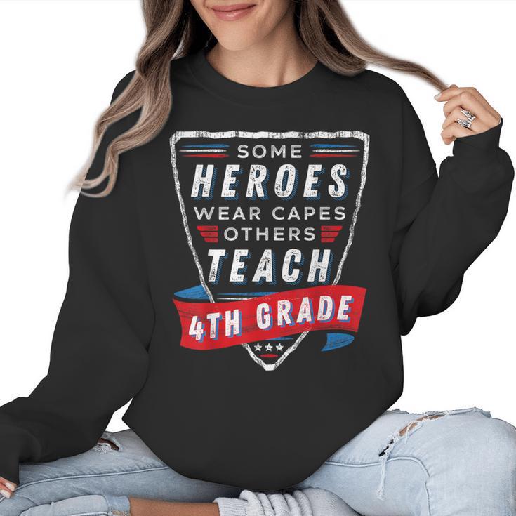 Some Heroes Wear Capes Others Teach 4th Grade Teacher Men Women Kids Women Crewneck Sweatshirt