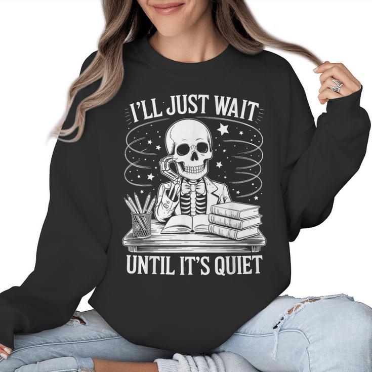 I'Ll Wait Until It's Quiet Tshirt Skeleton Teacher Halloween Women Crewneck Sweatshirt