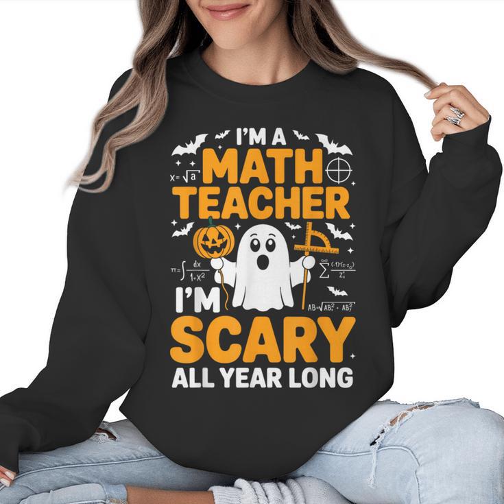 I'm A Math Teacher I'm Scary All Year Long Spooky Halloween Women Crewneck Sweatshirt