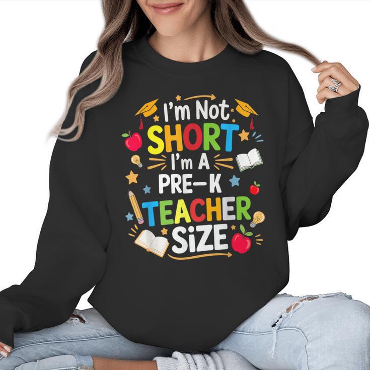 I'm Not Short I'm A Pre-K Teacher Size Back To School Women Crewneck Sweatshirt