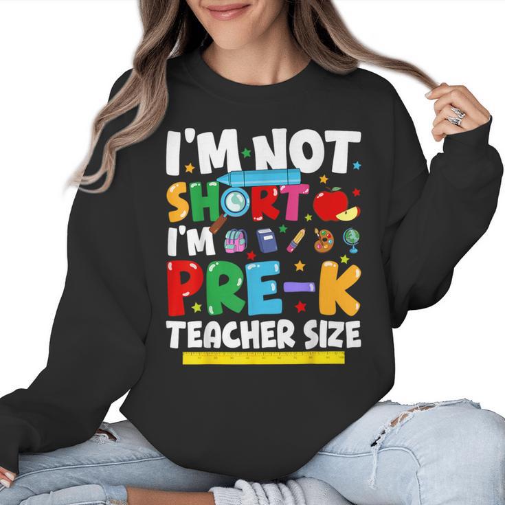 I'm Not Short I'm Pre-K Teacher Size Back To School Teacher Women Crewneck Sweatshirt