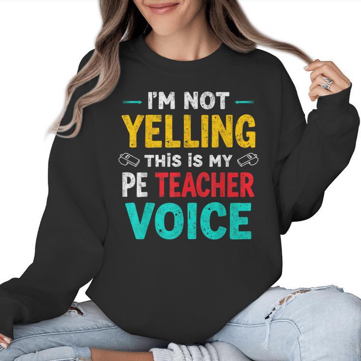 I’m Not Yelling This Is My PE School Teacher Voice I Teach Women Crewneck Sweatshirt