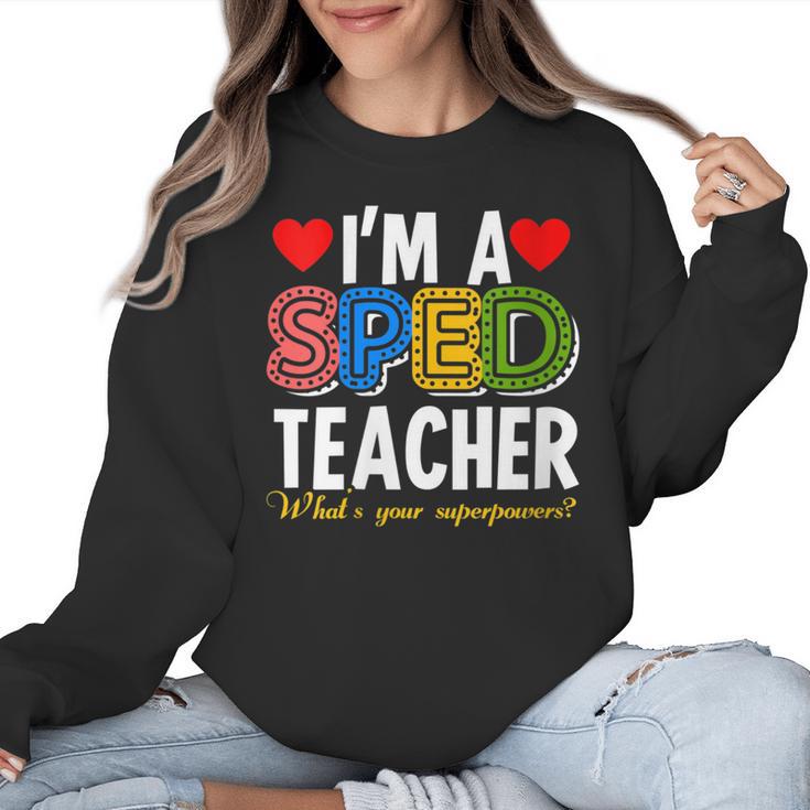 I'm A SPED Teacher Special Education Teacher Women Crewneck Sweatshirt