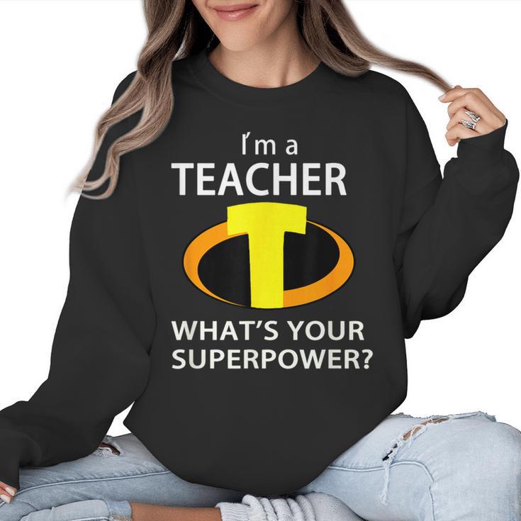 I'm a Teacher What's Your Superpower Teacher Women Crewneck Sweatshirt