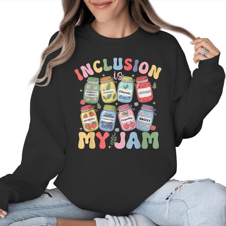 Inclusion Is My Jam SPED Teacher Special Education Life Women Crewneck Sweatshirt