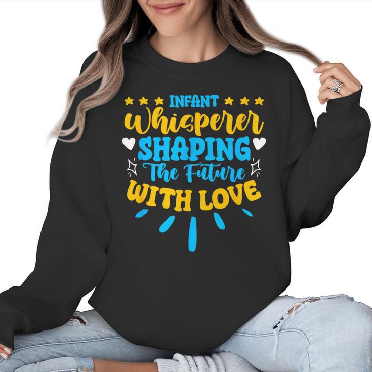 Infant Whisperer Daycare School Childcare Infant Teacher Women Crewneck Sweatshirt
