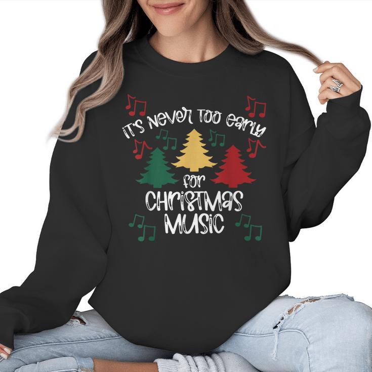 It's Never Too Early For Christmas Music Teacher Women Crewneck Sweatshirt