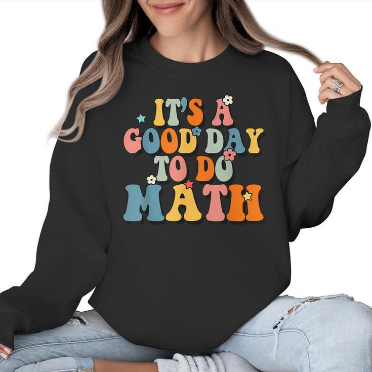 Its A Good Day To Do Math Retro Math Teacher Student Women Crewneck Sweatshirt