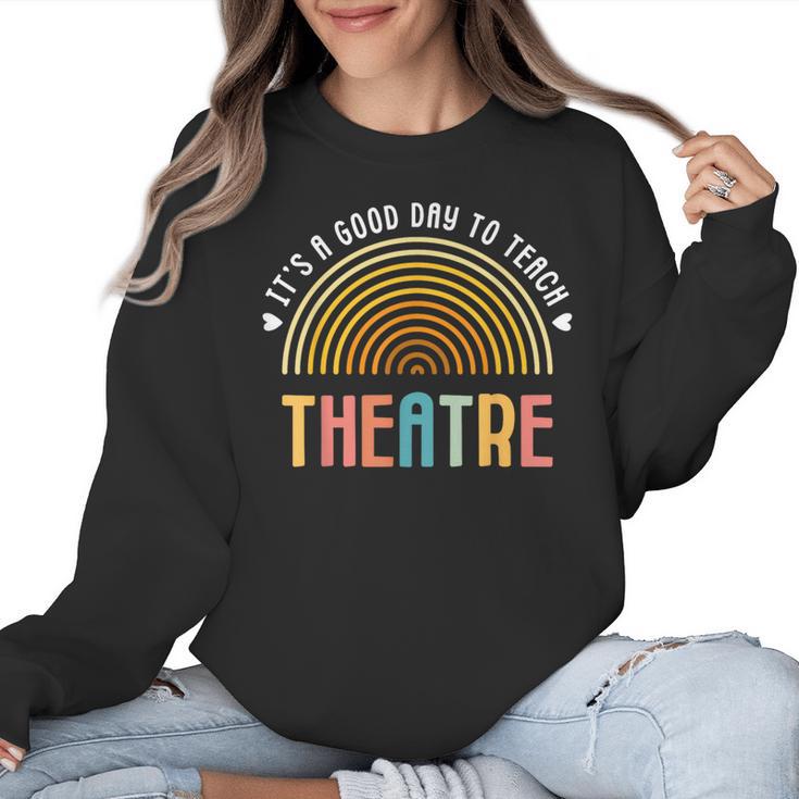 It's A Good Day To Teach Theatre Drama Club School Teacher Women Crewneck Sweatshirt