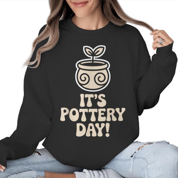 Its Pottery Day Clay Craft Ceramic Hobby Artisan Art Teacher Women Crewneck Sweatshirt