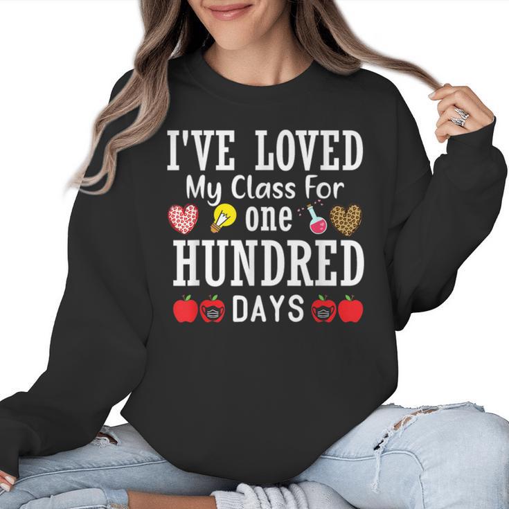 I'Ve Loved My Class For 100 Days Of School 100th Day Teacher Women Crewneck Sweatshirt
