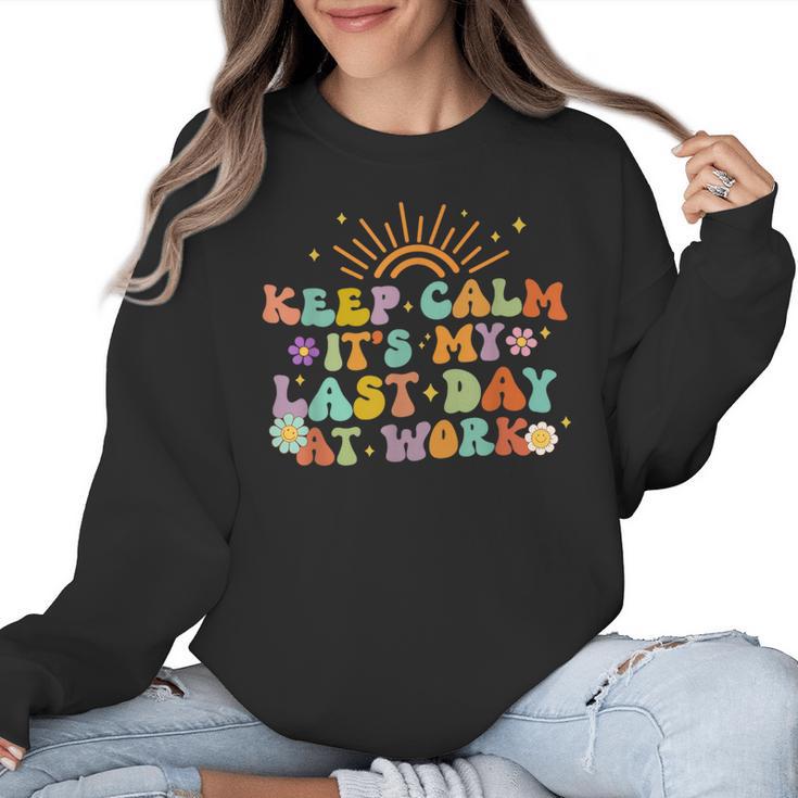 Keep Calm It's My Last Day At Work Groovy Teacher Retro Women Crewneck Sweatshirt