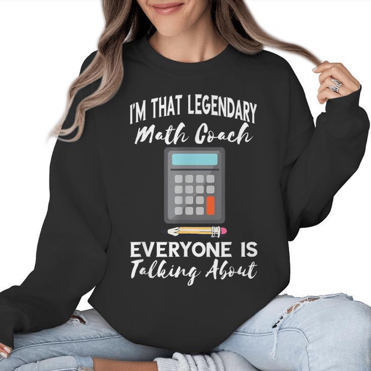 Legendary Math Coach Mathematics Calculator Math Teacher Women Crewneck Sweatshirt