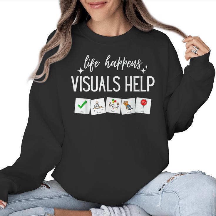 Life Happens Visuals Help Special Education Teacher Aide Men Women Women Crewneck Sweatshirt