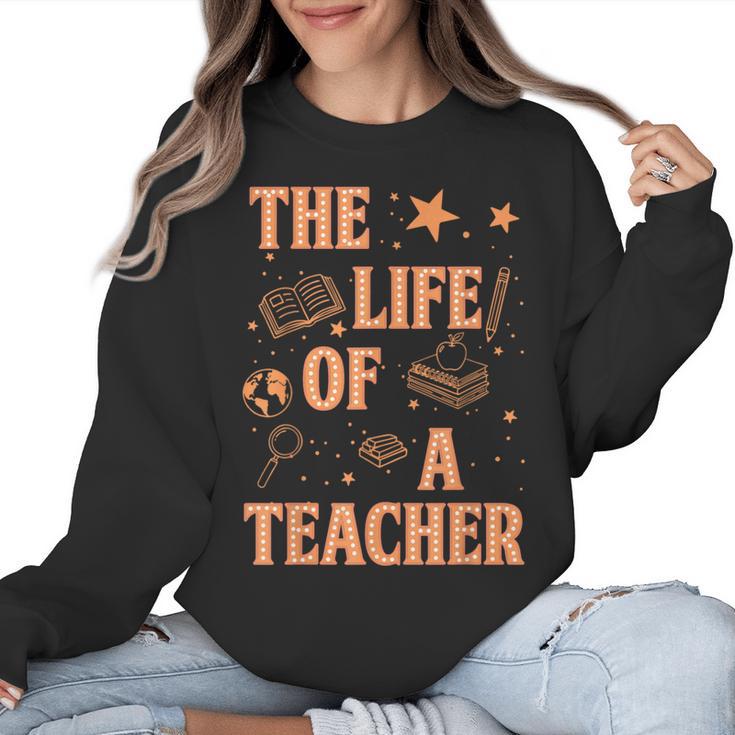 The Life Of A Teacher Back To School Women Men Women Crewneck Sweatshirt