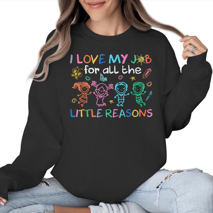 I Love My Job For All The Little Reasons Teacher Women Crewneck Sweatshirt
