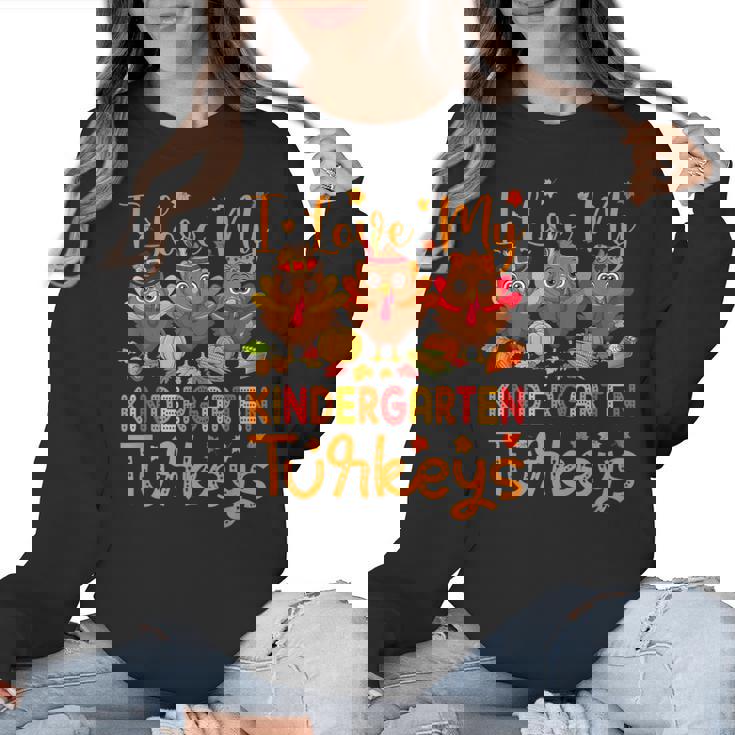 I Love My Kindergarten Turkeys Thanksgiving Teacher Students Women Crewneck Sweatshirt, trending gift