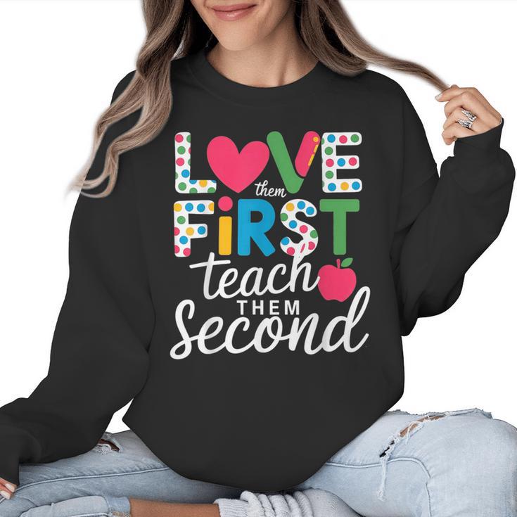 Love Them First Teach Them Second Teacher Student Love Quote Women Crewneck Sweatshirt