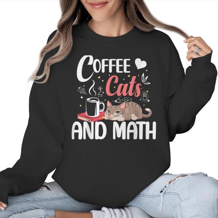 I Love Math Cats And Coffee Heart Mathematics Teacher Women Crewneck Sweatshirt