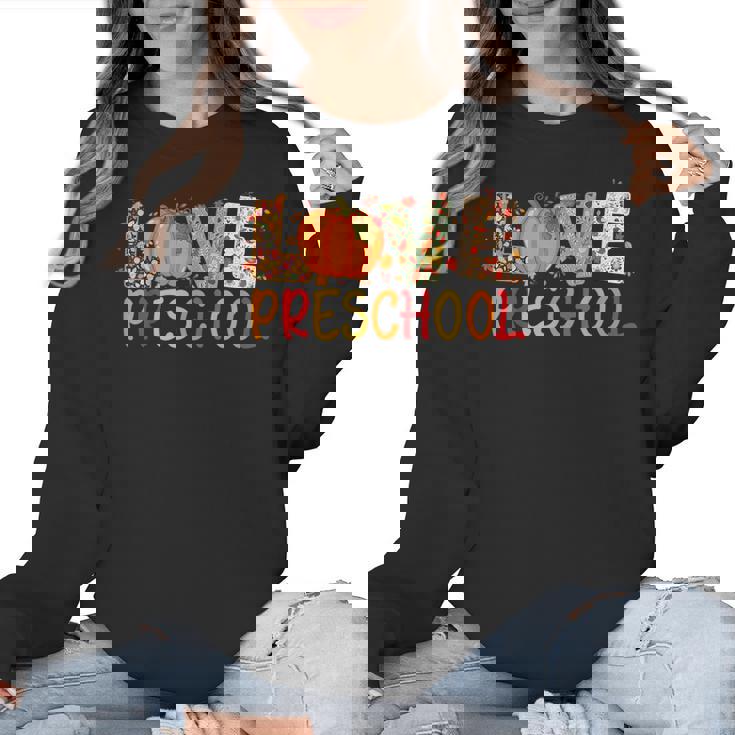 Love Preschool Happy Fall Thanksgiving Women Teacher Women Crewneck Sweatshirt