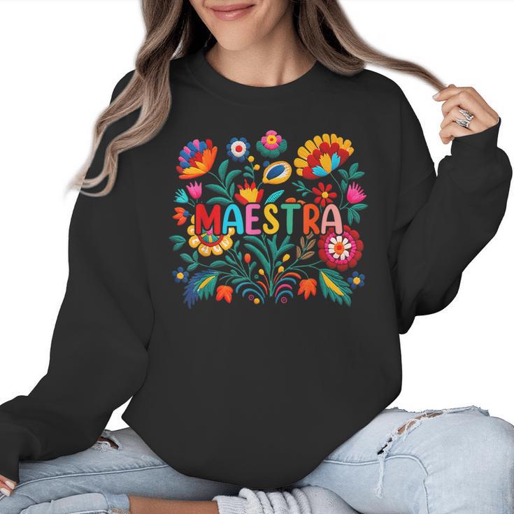 Maestra Flowers Spanish Teacher Cinco De Mayo Women Crewneck Sweatshirt