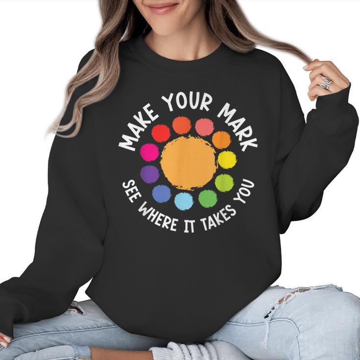 Make Your Mark For a International Dot Day Teacher Dot Lover Women Crewneck Sweatshirt