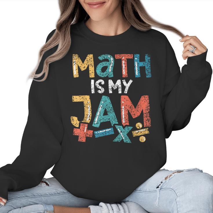 Math Is My Jam School Mathematics Women Men Math Teacher Women Crewneck Sweatshirt