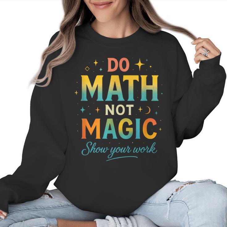 DO Math NOT Magic Math Meme Teacher Humor Women Crewneck Sweatshirt