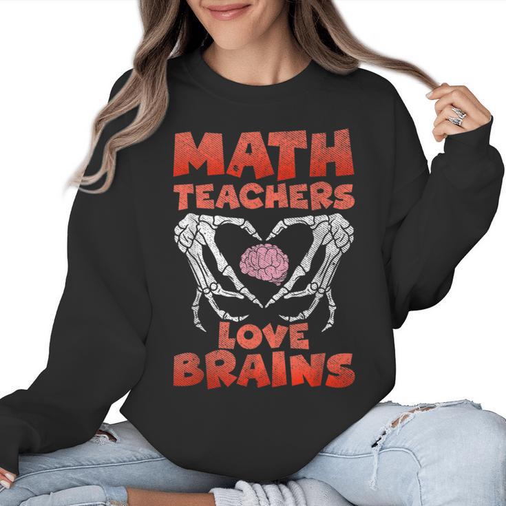 Math Teachers Love Brains Scary Halloween Men Women Women Crewneck Sweatshirt