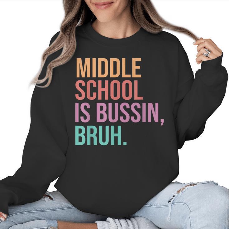 Middle School Teacher Middle School Is Bussin Bruh Women Crewneck Sweatshirt