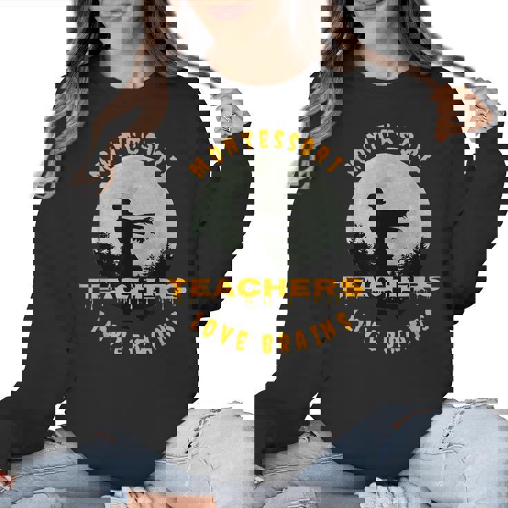 Montessori Teachers Love Brains Halloween Novelty Men Women Women Crewneck Sweatshirt