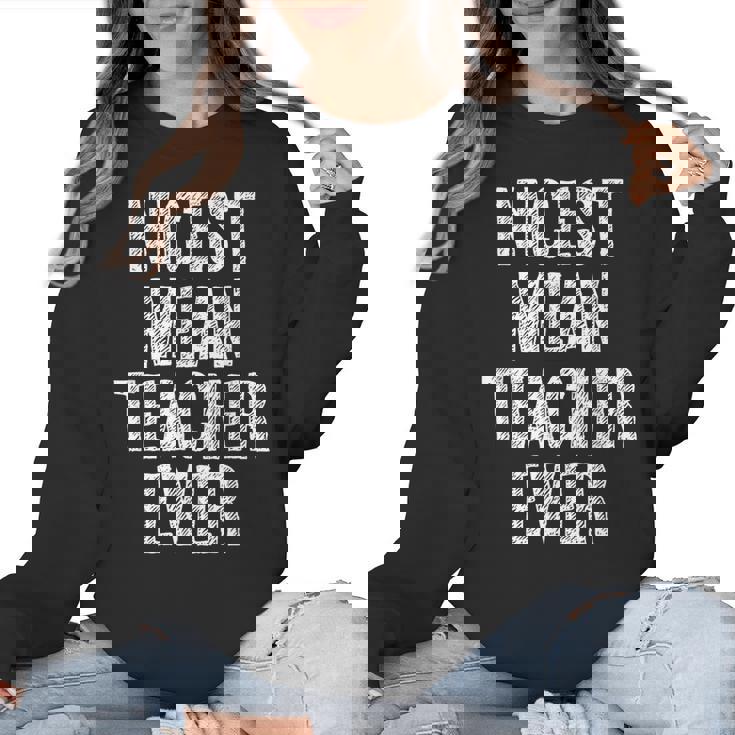 Nicest Mean Teacher Ever Teacher For Men Women Women Crewneck Sweatshirt