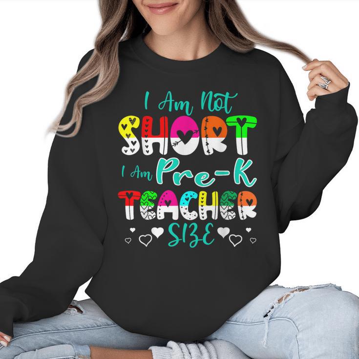 I Am Not Short I Am Pre-K Teacher Size Teacher For Men Women Kids Women Crewneck Sweatshirt