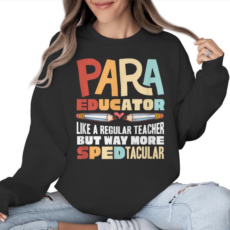 Paraeducator Paraprofessional SPED Teacher Women Crewneck Sweatshirt