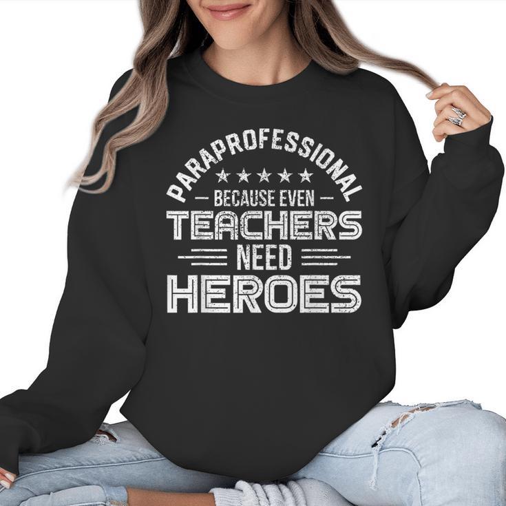Paraprofessional Because Even Teachers Need Heroes Women Crewneck Sweatshirt
