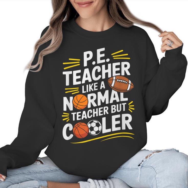 PE Coach PE Teacher Like Normal Teacher But Cooler Women Crewneck Sweatshirt