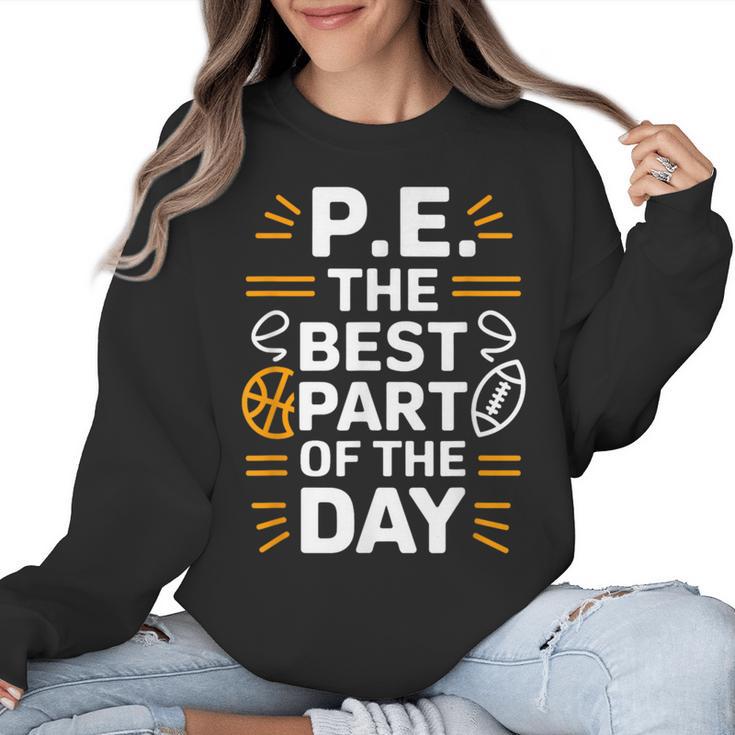 PE School Gym Teacher PE The Bests Part Of The Day Women Crewneck Sweatshirt