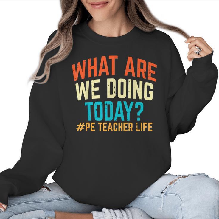 PE Teacher Life What Are We Doing Today Men Women Women Crewneck Sweatshirt