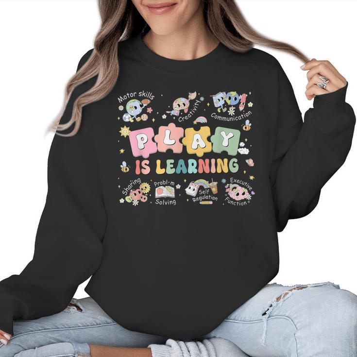 Play Is Learning Teacher Student First Day Back To School Women Crewneck Sweatshirt